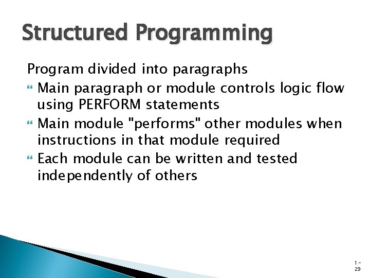 Structured Programming Program divided into paragraphs Main paragraph or module controls logic flow using