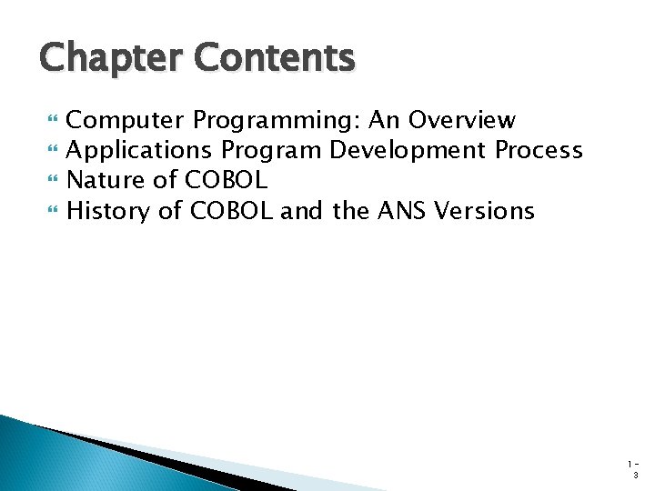 Chapter Contents Computer Programming: An Overview Applications Program Development Process Nature of COBOL History
