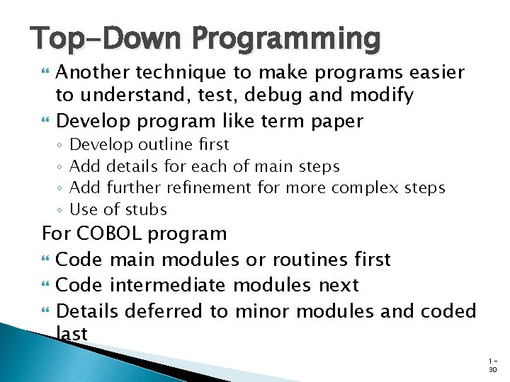 Top-Down Programming Another technique to make programs easier to understand, test, debug and modify
