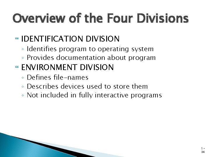 Overview of the Four Divisions IDENTIFICATION DIVISION ◦ Identifies program to operating system ◦