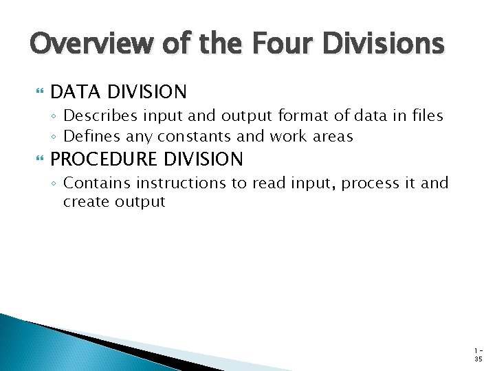 Overview of the Four Divisions DATA DIVISION ◦ Describes input and output format of