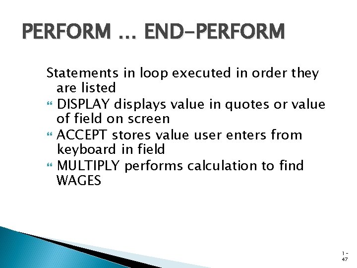 PERFORM … END-PERFORM Statements in loop executed in order they are listed DISPLAY displays