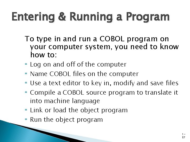 Entering & Running a Program To type in and run a COBOL program on