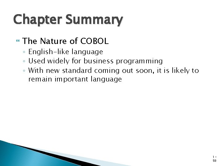 Chapter Summary The Nature of COBOL ◦ English-like language ◦ Used widely for business