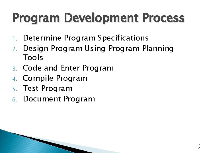 Program Development Process 1. 2. 3. 4. 5. 6. Determine Program Specifications Design Program