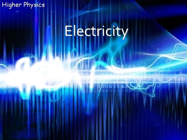 Higher Physics Electricity 