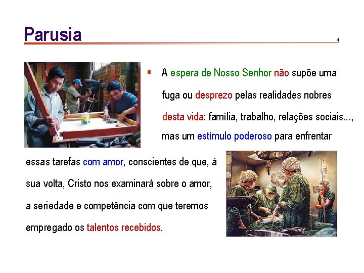 Parusia 4 § A espera de Nosso Senhor não supõe uma fuga ou desprezo