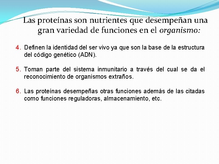 Las proteínas son nutrientes que desempeñan una gran variedad de funciones en el organismo: