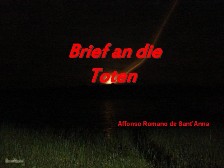 Brief an die Toten Affonso Romano de Sant’Anna 