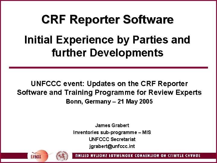CRF Reporter Software Initial Experience by Parties and further Developments UNFCCC event: Updates on