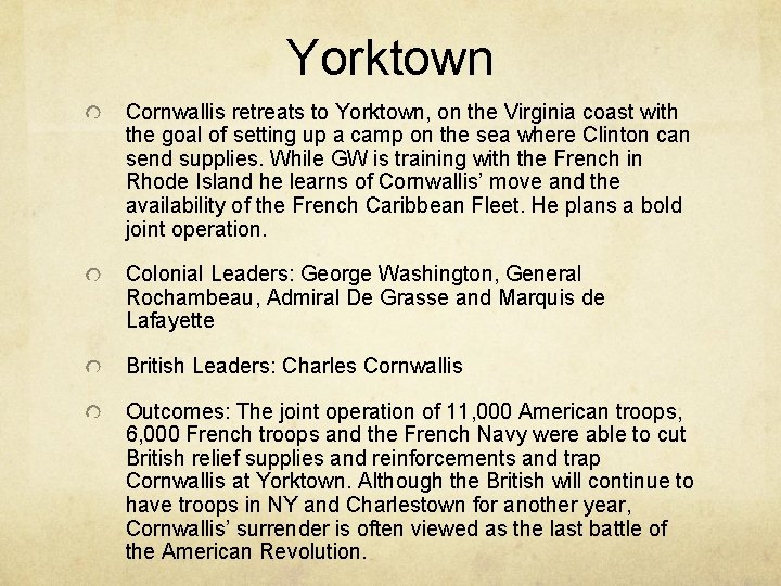 Yorktown Cornwallis retreats to Yorktown, on the Virginia coast with the goal of setting