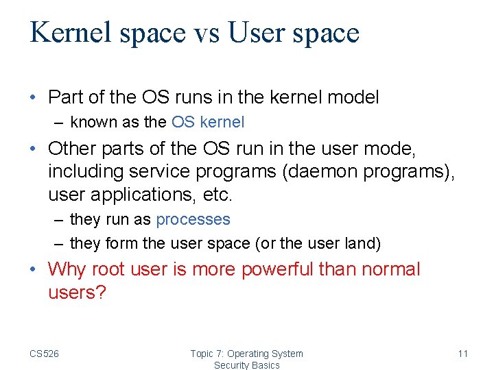 Kernel space vs User space • Part of the OS runs in the kernel