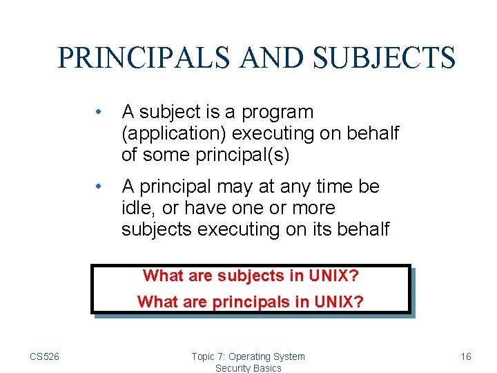 PRINCIPALS AND SUBJECTS • A subject is a program (application) executing on behalf of