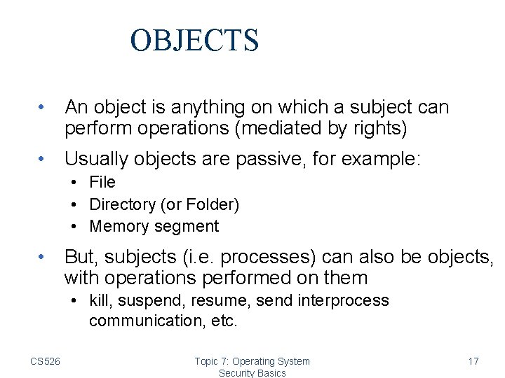 OBJECTS • An object is anything on which a subject can perform operations (mediated