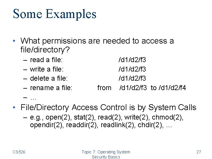 Some Examples • What permissions are needed to access a file/directory? – – –