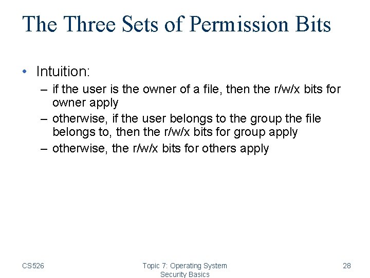 The Three Sets of Permission Bits • Intuition: – if the user is the