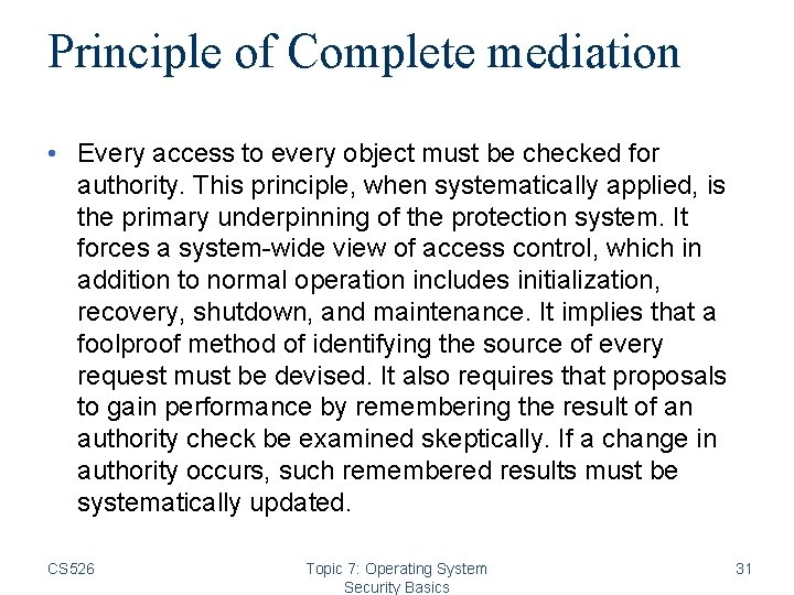 Principle of Complete mediation • Every access to every object must be checked for