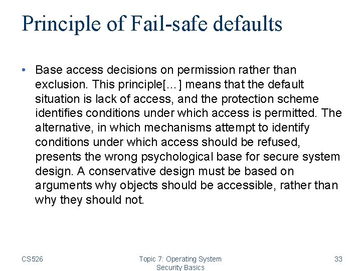 Principle of Fail-safe defaults • Base access decisions on permission rather than exclusion. This