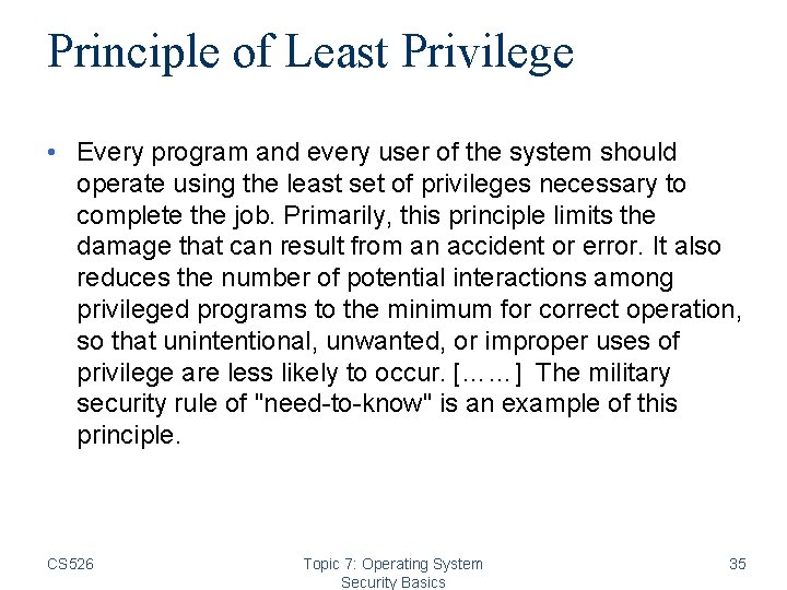 Principle of Least Privilege • Every program and every user of the system should