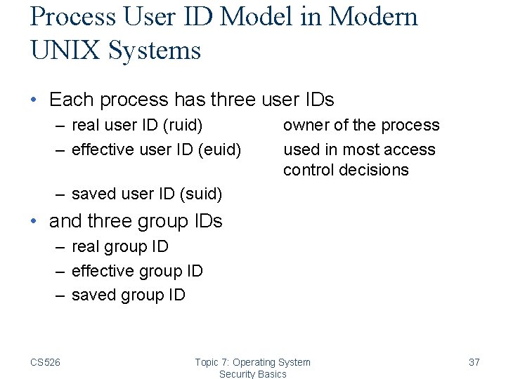 Process User ID Model in Modern UNIX Systems • Each process has three user