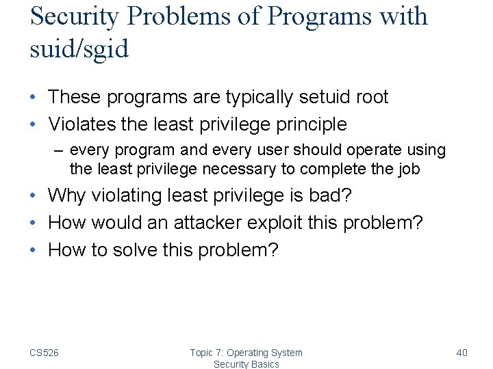 Security Problems of Programs with suid/sgid • These programs are typically setuid root •