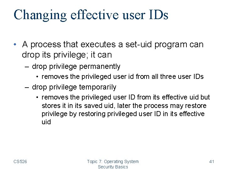 Changing effective user IDs • A process that executes a set-uid program can drop