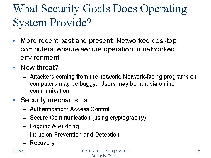 What Security Goals Does Operating System Provide? • More recent past and present: Networked