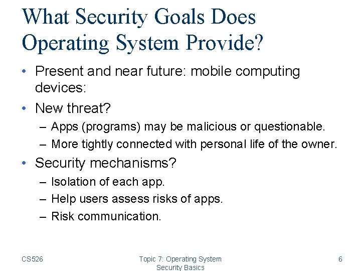 What Security Goals Does Operating System Provide? • Present and near future: mobile computing