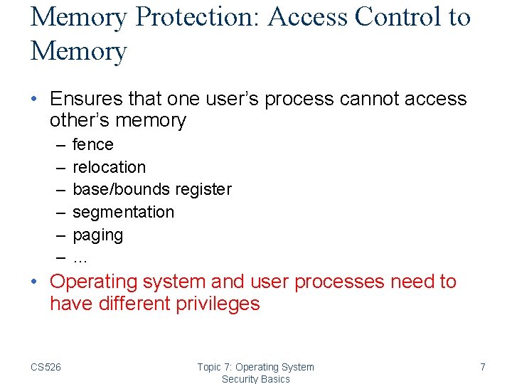 Memory Protection: Access Control to Memory • Ensures that one user’s process cannot access