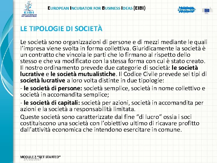EUROPEAN INCUBATOR FOR BUSINESS IDEAS (EIBI) LE TIPOLOGIE DI SOCIETÀ Le società sono organizzazioni