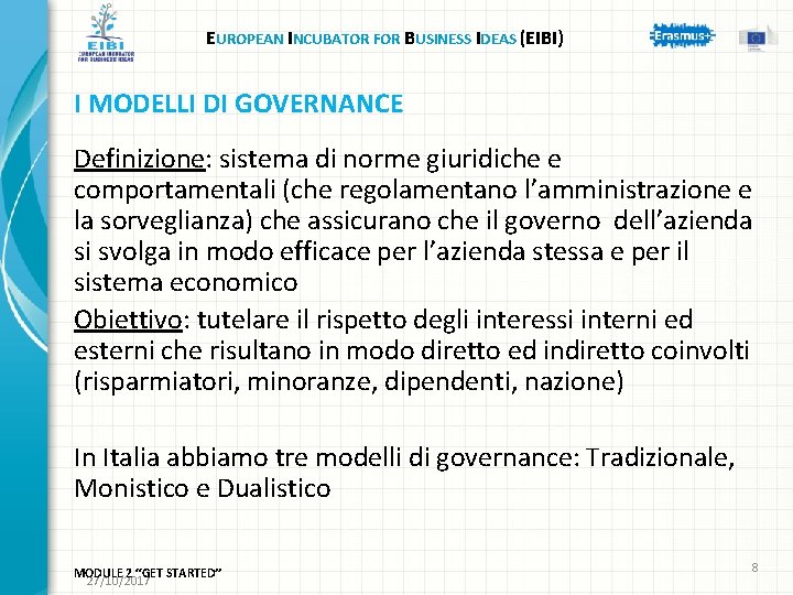 EUROPEAN INCUBATOR FOR BUSINESS IDEAS (EIBI) I MODELLI DI GOVERNANCE Definizione: sistema di norme