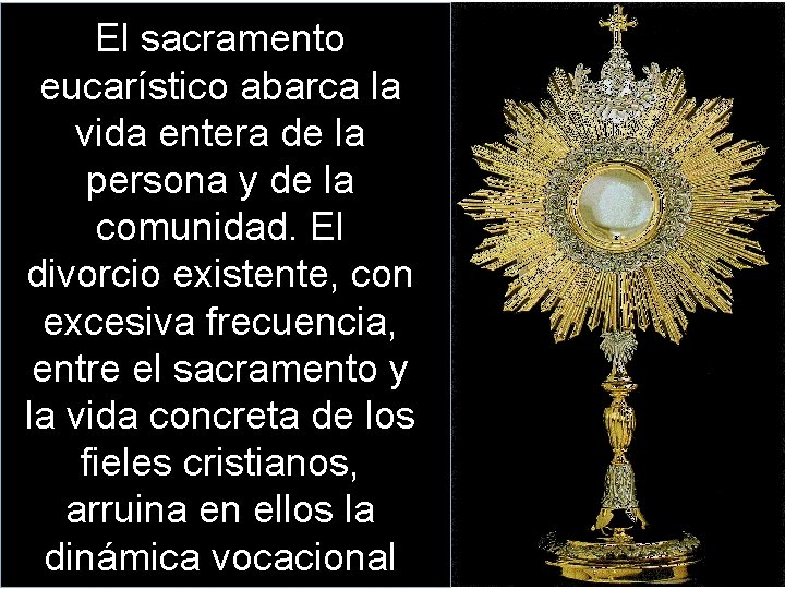 El sacramento eucarístico abarca la vida entera de la persona y de la comunidad.