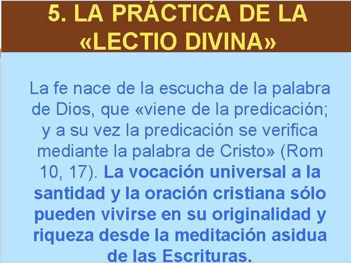 5. LA PRÁCTICA DE LA «LECTIO DIVINA» La fe nace de la escucha de