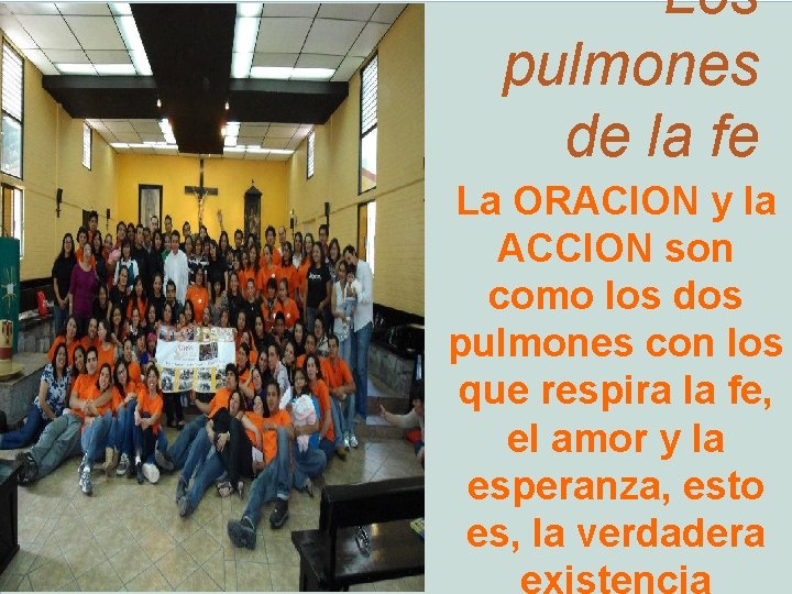 Los pulmones de la fe La ORACION y la ACCION son como los dos