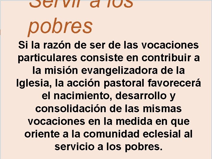 Servir a los pobres Si la razón de ser de las vocaciones particulares consiste