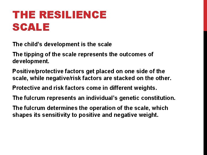 THE RESILIENCE SCALE The child’s development is the scale The tipping of the scale