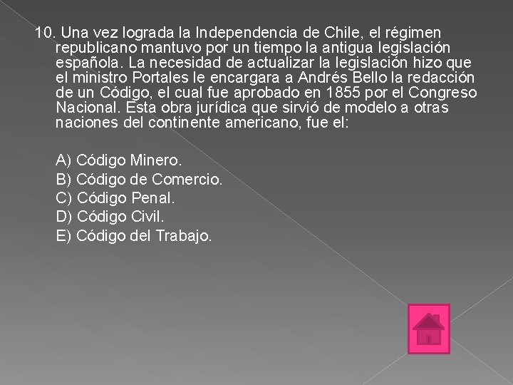 10. Una vez lograda la Independencia de Chile, el régimen republicano mantuvo por un