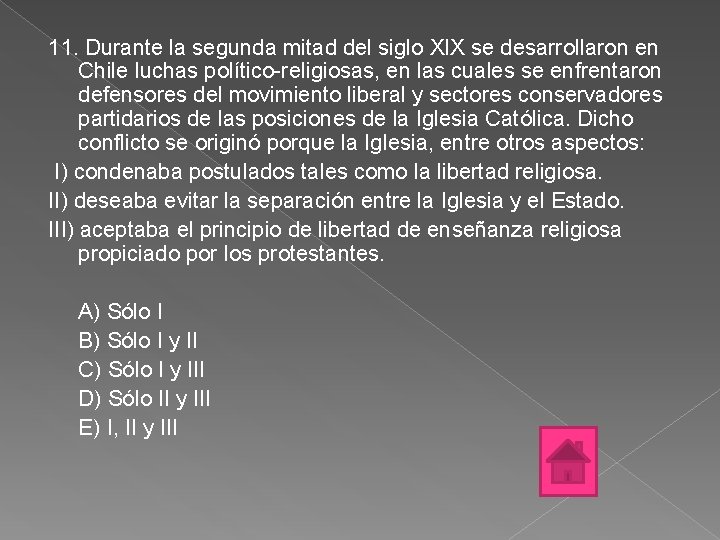 11. Durante la segunda mitad del siglo XIX se desarrollaron en Chile luchas político-religiosas,