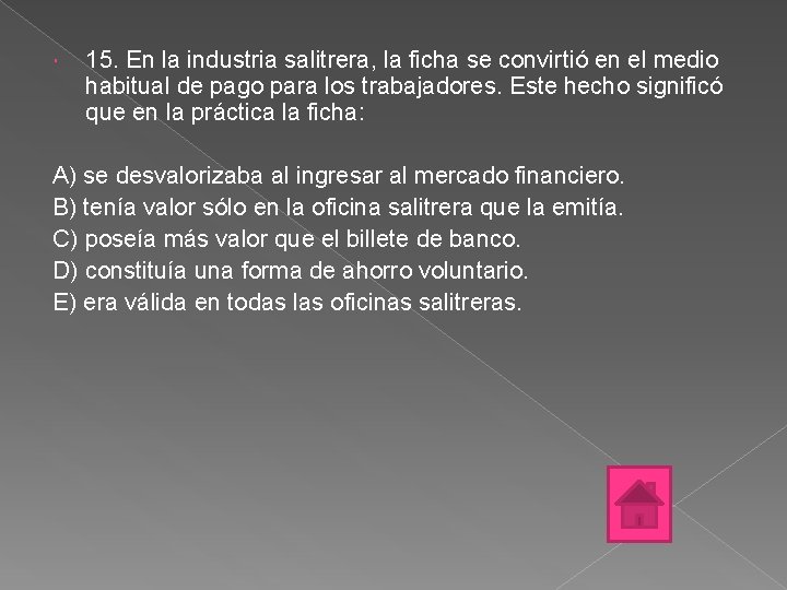  15. En la industria salitrera, la ficha se convirtió en el medio habitual