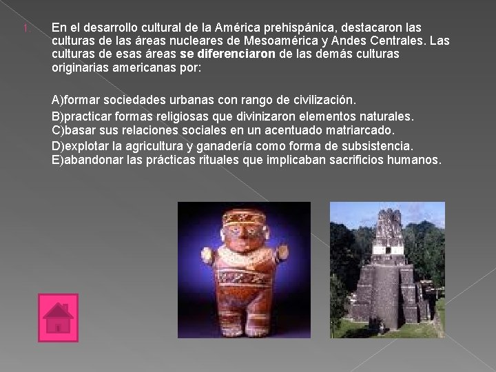 1. En el desarrollo cultural de la América prehispánica, destacaron las culturas de las