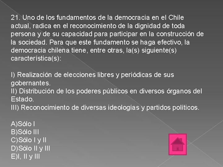 21. Uno de los fundamentos de la democracia en el Chile actual, radica en