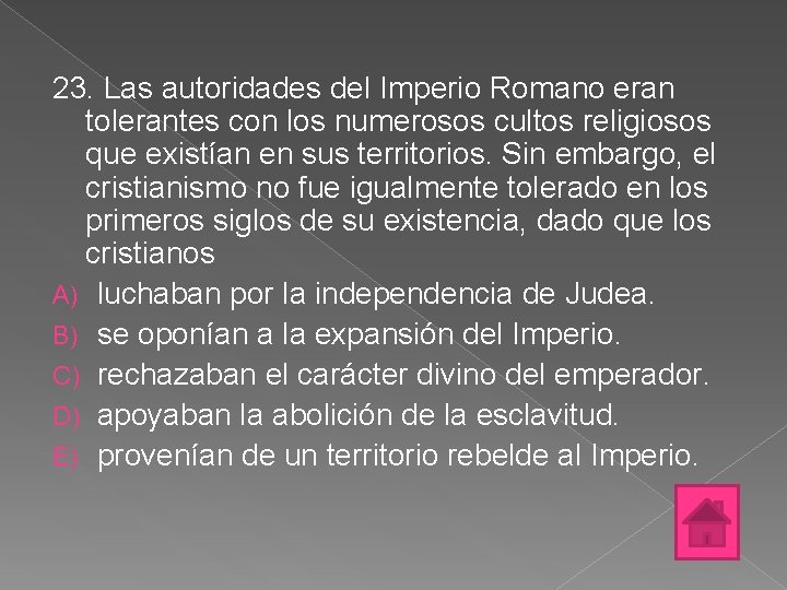 23. Las autoridades del Imperio Romano eran tolerantes con los numerosos cultos religiosos que