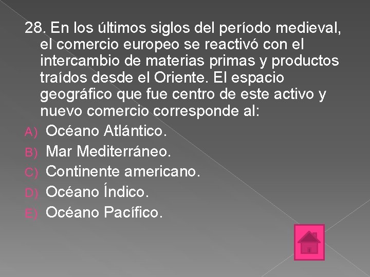 28. En los últimos siglos del período medieval, el comercio europeo se reactivó con