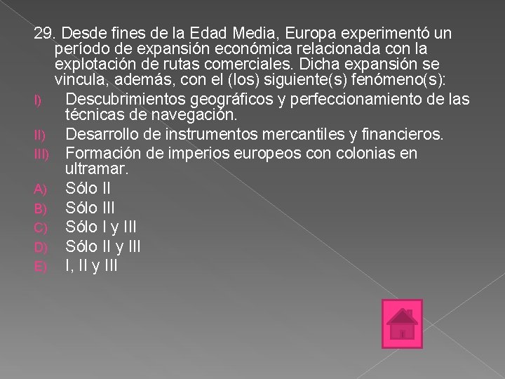 29. Desde fines de la Edad Media, Europa experimentó un período de expansión económica