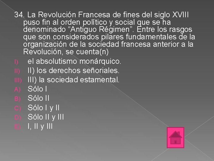 34. La Revolución Francesa de fines del siglo XVIII puso fin al orden político