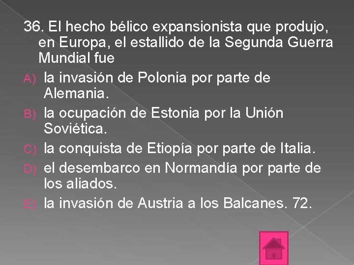 36. El hecho bélico expansionista que produjo, en Europa, el estallido de la Segunda