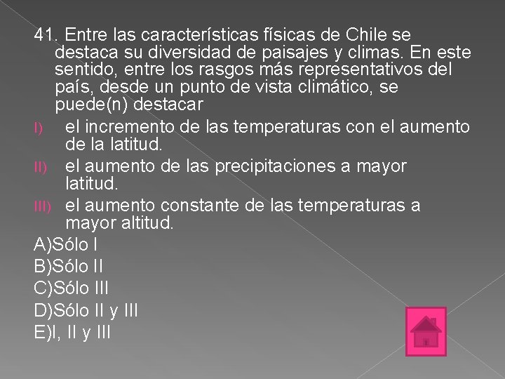 41. Entre las características físicas de Chile se destaca su diversidad de paisajes y