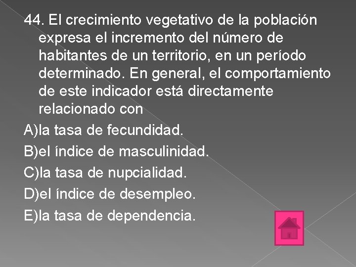 44. El crecimiento vegetativo de la población expresa el incremento del número de habitantes