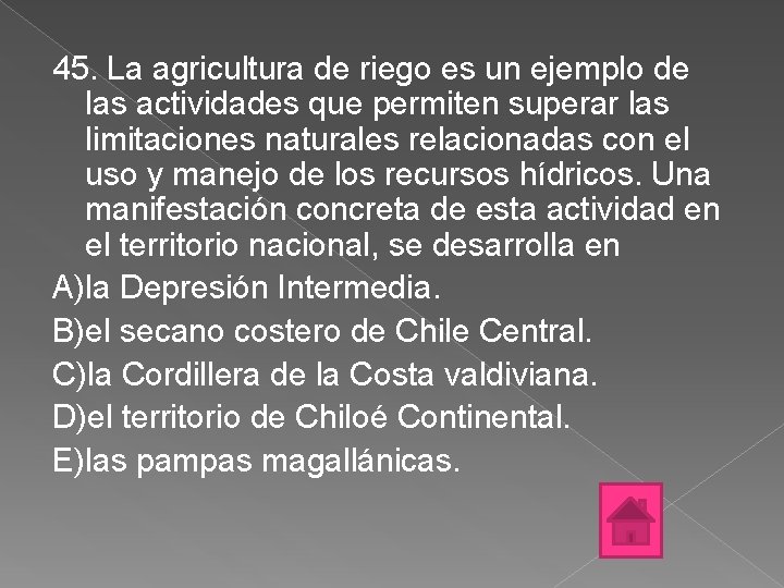 45. La agricultura de riego es un ejemplo de las actividades que permiten superar