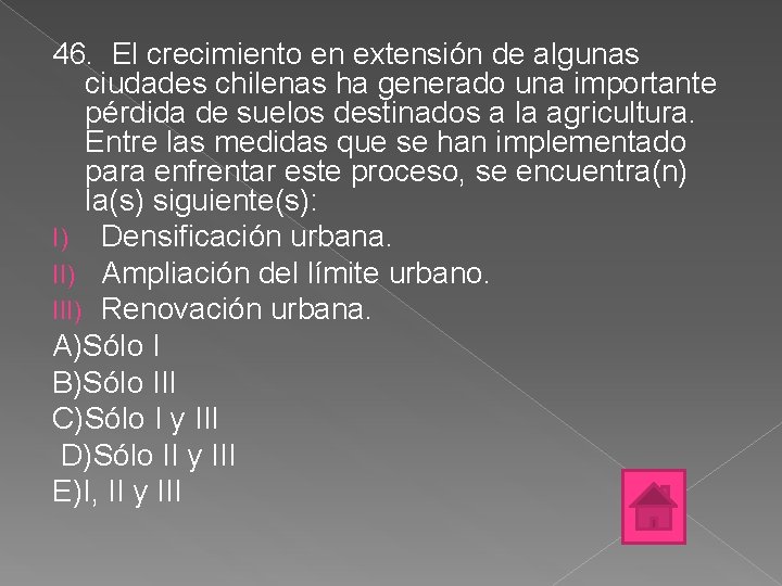 46. El crecimiento en extensión de algunas ciudades chilenas ha generado una importante pérdida